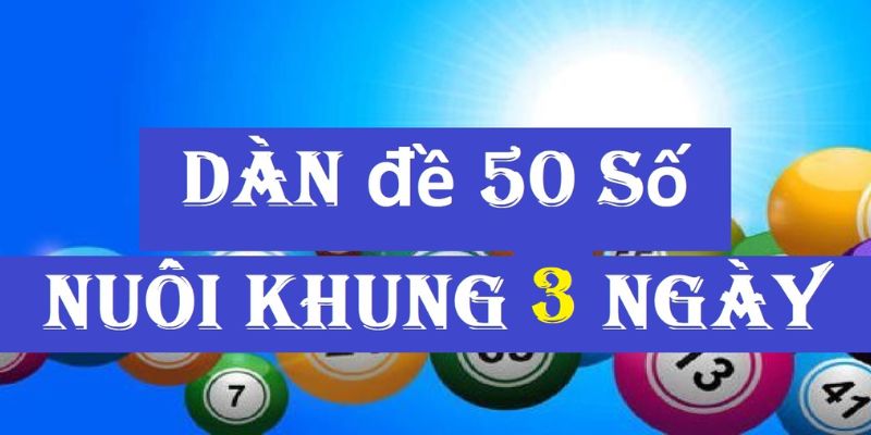 Mẹo nuôi dàn đề 50 số bất bại đánh quanh năm