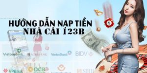 Hướng Dẫn Nạp Tiền 123BET Chi Tiết Cho Tân Thủ 2024