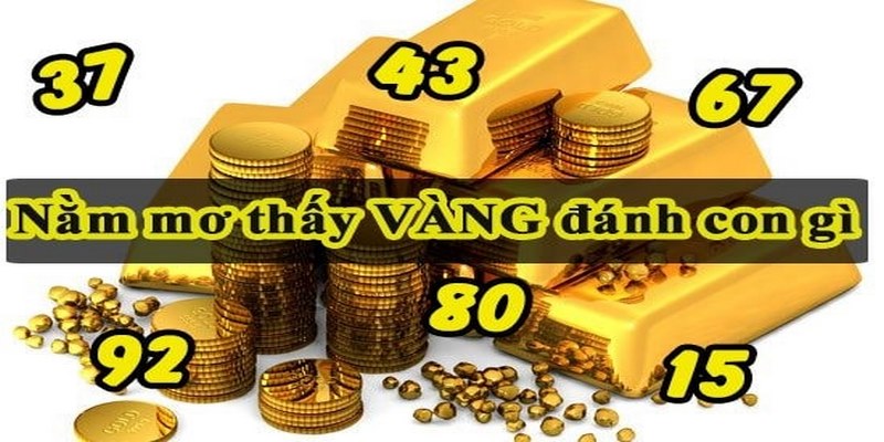 Mơ nhặt được vàng đánh số gì phát tài?