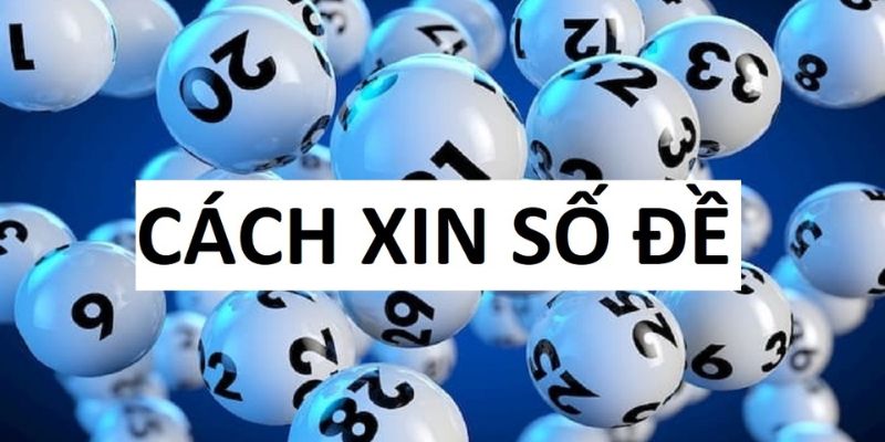 Tổng hợp các hình thức xin số đánh đề hôm nay